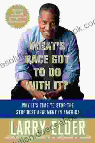 What S Race Got To Do With It?: Why It S Time To Stop The Stupidest Argument In America