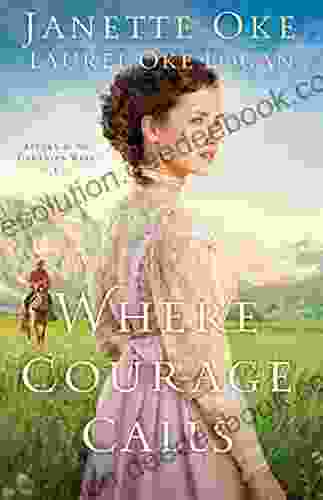 Where Courage Calls (Return To The Canadian West #1): A When Calls The Heart Novel